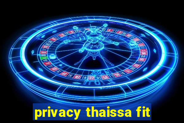 privacy thaissa fit